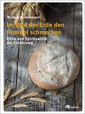 cover image of Im Brot der Erde den Himmel schmecken